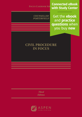 Civil Procedure in Focus: [Connected eBook with Study Center] - Counseller, W Jeremy, and Porterfield, Eric