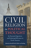 Civil Religion and Political Thought: Its Perennial Questions and Enduring Relevance in North America