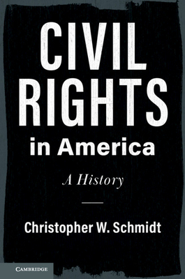 Civil Rights in America: A History - Schmidt, Christopher W