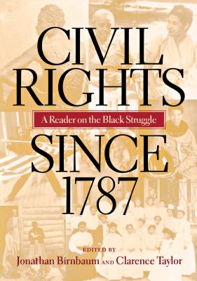 Civil Rights Since 1787: A Reader - Birnbaum, Jonathan (Editor), and Taylor, Clarence, Professor (Editor)