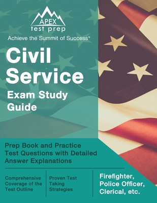 Civil Service Exam Study Guide: Prep Book and Practice Test Questions with Detailed Answer Explanations [Firefighter, Police Officer, Clerical, etc.] - Lanni, Matthew