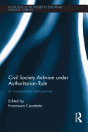 Civil Society Activism Under Authoritarian Rule: A Comparative Perspective