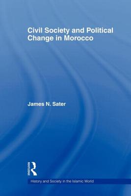 Civil Society and Political Change in Morocco - Sater, James N.