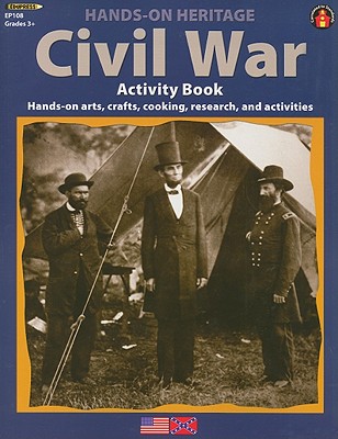 Civil War Activity Book: Hands-On Arts, Crafts, Cooking, Research, and Activities - Milliken, Linda