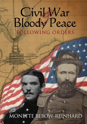 Civil War & Bloody Peace: Following Orders - Bebow-Reinhard, Monette