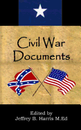 Civil War Documents: A Collection of Primary Sources: Ordinances of Secession, Confederate Constitution, Gettysburg Address, Emancipation Proclamation, Diaries and More