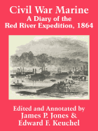 Civil War Marine: A Diary of the Red River Expedition, 1864