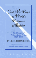 Civil War Pulpit to World's Parliament of Religion: The Thought of William James Potter, 1829-1893 - Peden, W Creighton (Editor), and Peden, W Creighton