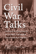 Civil War Talks: Further Reminiscences of George S. Bernard and His Fellow Veterans