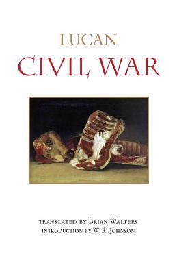 Civil War - Lucan, and Walters, Brian (Translated by), and Johnson, W. R. (Introduction by)