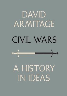 Civil Wars: A History in Ideas - Armitage, David