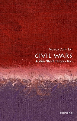 Civil Wars: A Very Short Introduction - Toft, Monica Duffy