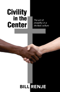 Civility in the Center: The Art of Empathy in a Divided Culture