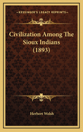 Civilization Among the Sioux Indians (1893)