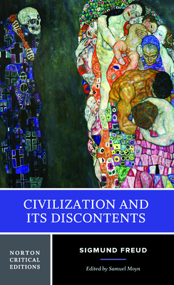 Civilization and Its Discontents - Freud, Sigmund, and Moyn, Samuel (Editor), and Strachey, James (Translated by)