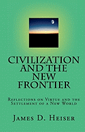 Civilization and the New Frontier: Reflections on Virtue and the Settlement of a New World