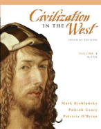 Civilization in the West: Volume 1: To 1715 - Kishlansky, Mark, and Geary, Patrick, and O'Brien, Patricia