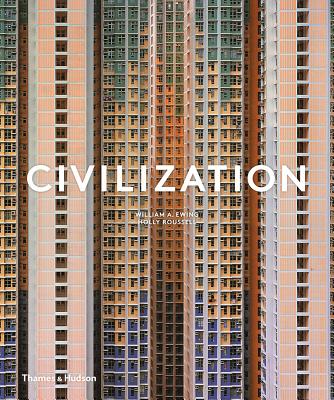 Civilization: The Way We Live Now - Ewing, William A, and Roussell, Holly