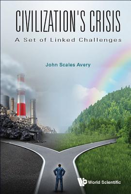 Civilization's Crisis: A Set Of Linked Challenges - Avery, John Scales