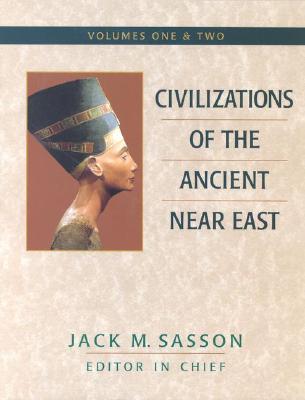 Civilizations of the Ancient Near East: 2 Volumes - Sasson, Jack M, Professor (Editor)