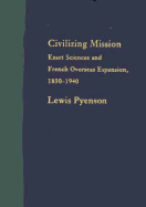 Civilizing Mission: Exact Sciences and French Overseas Expansion, 1830-1940