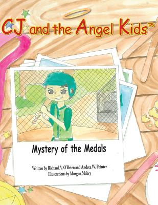 CJ and the Angel Kids: Mystery of the Medals - Pointer, Andrea W, and O'Brien, Richard a