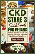 CKD Stage 3 Cookbook for Vegans: 60 Plant-Based Low Sodium and Low Potassium Recipes to Manage Stage 3 Chronic Kidney Disease