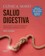 Cl?nica Mayo. Salud Digestiva.: C?mo Prevenir Y Tratar Los Problemas Estomacales E Intestinales Ms Comunes