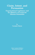 Claim, Intent, and Persuasion: Organizational Legitimacy and the Rhetoric of Corporate Mission Statements