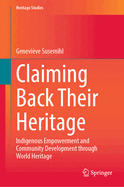 Claiming Back Their Heritage: Indigenous Empowerment and Community Development Through World Heritage