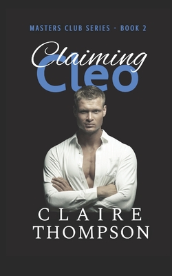 Claiming Cleo: Master Club Series - Book 2 - Thompson, Claire