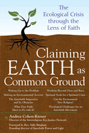 Claiming Earth as Common Ground: The Ecological Crises Through the Lens of Faith