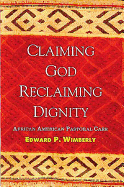 Claiming God, Reclaiming Dignity: African American Pastoral Care