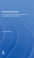 Claiming the Mantle: How Presidential Nominations Are Won and Lost Before the Votes Are Cast