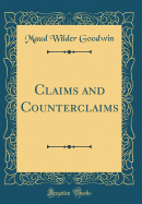 Claims and Counterclaims (Classic Reprint)