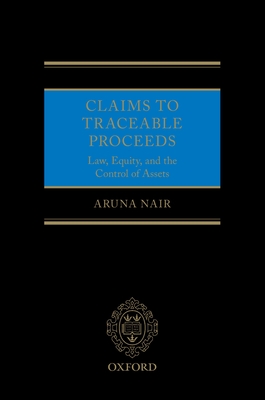 Claims to Traceable Proceeds: Law, Equity, and the Control of Assets - Nair, Aruna