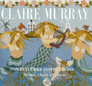 Claire Murray, Nantucket Inspirations: Designs, Charts, & Folklore
