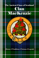 Clan MacKenzie: A Concise History of Scotland's Western Watchmen and Island Conquerors