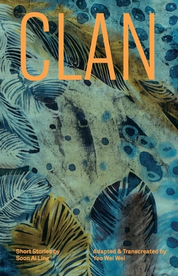 Clan: Short Stories by Soon Ai Ling - Wei Wei, Yeo, and Ai Ling, Soon