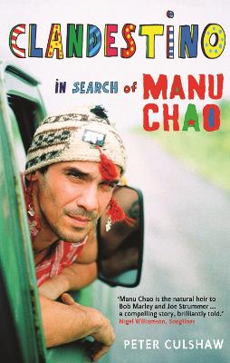 Clandestino: In Search of Manu Chao - Culshaw, Peter