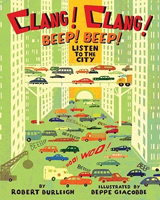 Clang! Clang! Beep! Beep!: Listen to the City - Burleigh, Robert