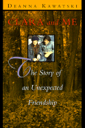 Clara and Me: The Story of an Unexpected Friendship