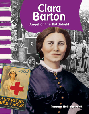 Clara Barton: Angel of the Battlefield - Hollingsworth, Tamara