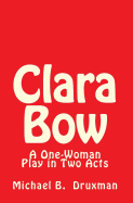 Clara Bow: A One-Woman Play in Two Acts