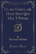 Clara Gazul, or Honi Soit Qui Mal y Pense, Vol. 1 of 2 (Classic Reprint)