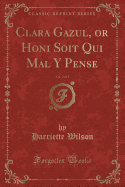 Clara Gazul, or Honi Soit Qui Mal y Pense, Vol. 2 of 3 (Classic Reprint)