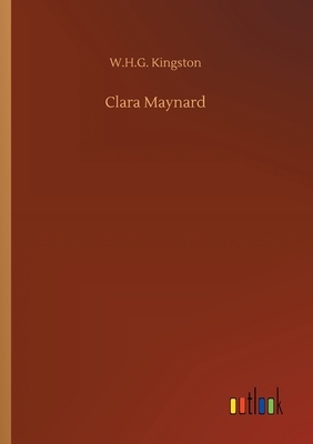 Clara Maynard - Kingston, W H G