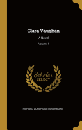 Clara Vaughan: A Novel; Volume I