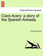 Clare Avery: A Story of the Spanish Armada