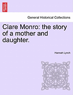 Clare Monro: The Story of a Mother and Daughter.